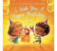 I Wish You A Happy Birthday, Luca (The Unconditional Love for Luca Series)