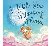 I Wish You Happiness, Athena (The Unconditional Love for Athena Series)