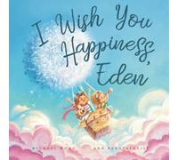 I Wish You Happiness, Eden (The Unconditional Love for Eden Series)