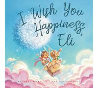 I Wish You Happiness, Eli (The Unconditional Love for Eli Series)