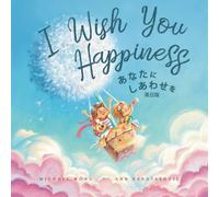 I Wish You Happiness: English-Japanese edition (あなたにしあわせを:英日版)