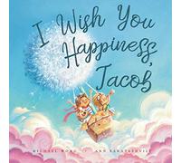 I Wish You Happiness Jacob (The Unconditional Love for Jacob Series)