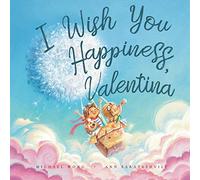 I Wish You Happiness, Valentina (The Unconditional Love for Valentina Series)
