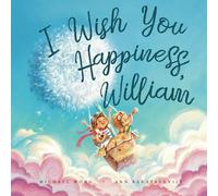 I Wish You Happiness William (The Unconditional Love for William Series)