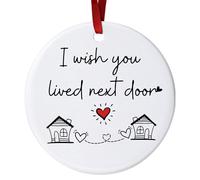I Wish You Lived Next Door Christmas Ornament - Friendship Gifts for Women Birthday for Best Friends Bestie Soul Sister BFF Long Distance Keepsake Ceramic Ornaments, Going Away Friends Moving Gifts