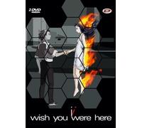 I wish you were here