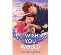 I Wish You Would: the summer's swooniest YA romance