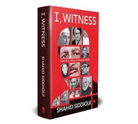 I, Witness: India from Nehru to Narendra Modi