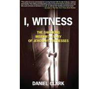 I, Witness: The Shocking Insider's Story of Jehovah's Witnesses