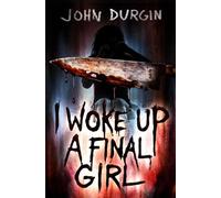 I Woke Up a Final Girl: A Horror Novel