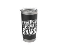 I Woke Up and Choose Snark Sarcastic Attitude - Stainless Steel Insulated Tumbler