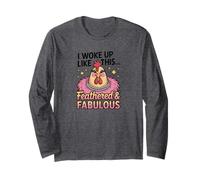 I Woke Up Like This Feathered and Fabulous Funny Chicken Long Sleeve T-Shirt