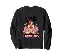 I Woke Up Like This Feathered and Fabulous Funny Chicken Sweatshirt