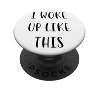 I woke up like this Funny Idea White Lie Party PopSockets Adhesive PopGrip