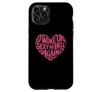 I Woke Up Sexy As Hell Again Case for iPhone 11 Pro