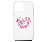 I Woke Up Sexy As Hell Again Case for iPhone 12 Pro Max