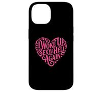 I Woke Up Sexy As Hell Again Case for iPhone 14