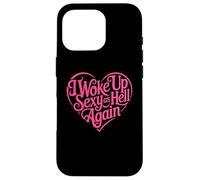 I Woke Up Sexy As Hell Again Case for iPhone 16 Pro