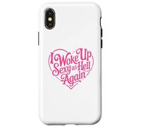 I Woke Up Sexy As Hell Again Case for iPhone X/XS