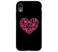 I Woke Up Sexy As Hell Again Case for iPhone XR