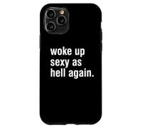 I Woke Up Sexy As Hell Again Funny Sarcastic Women Saying Case for iPhone 11 Pro