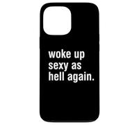 I Woke Up Sexy As Hell Again Funny Sarcastic Women Saying Case for iPhone 13 Pro Max