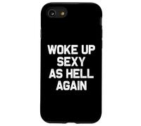 I Woke Up Sexy As Hell Again Funny Sarcastic Women Saying Case for iPhone SE (2020) / 7/8