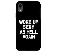 I Woke Up Sexy As Hell Again Funny Sarcastic Women Saying Case for iPhone XR
