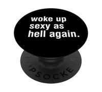 I Woke Up Sexy As Hell Again Funny Sarcastic Women Saying PopSockets Adhesive PopGrip