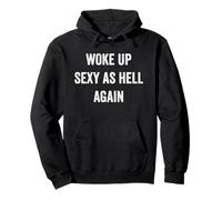 I Woke Up Sexy As Hell Again Funny Sarcastic Women Saying Pullover Hoodie