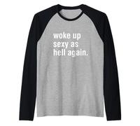I Woke Up Sexy As Hell Again Funny Sarcastic Women Saying Raglan Baseball Tee
