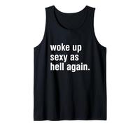I Woke Up Sexy As Hell Again Funny Sarcastic Women Saying Tank Top