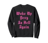 I Woke Up Sexy As Hell Again Gothic Blackletter Typography Sweatshirt