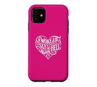 I Woke Up Sexy As Hell Again Shirt Pink Case for iPhone 11