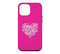 I Woke Up Sexy As Hell Again Shirt Pink Case for iPhone 12 Pro Max