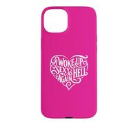 I Woke Up Sexy As Hell Again Shirt Pink Case for iPhone 15 Plus
