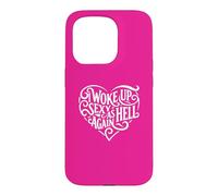 I Woke Up Sexy As Hell Again Shirt Pink Case for iPhone 15 Pro