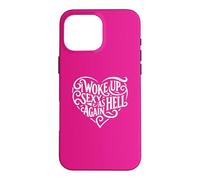 I Woke Up Sexy As Hell Again Shirt Pink Case for iPhone 16 Pro Max