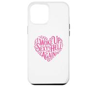 I Woke Up Sexy As Hell Again Shirt Pink Writing Heart Shape Case for iPhone 12 Pro Max