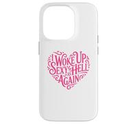 I Woke Up Sexy As Hell Again Shirt Pink Writing Heart Shape Case for iPhone 14 Pro