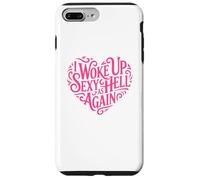 I Woke Up Sexy As Hell Again Shirt Pink Writing Heart Shape Case for iPhone 7 Plus/8 Plus