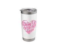 I Woke Up Sexy As Hell Again Stainless Steel Insulated Tumbler