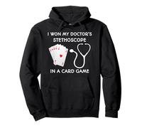 I Won My Doctor's Stethoscope in a Card Game Pullover Hoodie