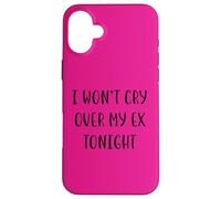 I won’t cry over my ex tonight Funny Idea White Lie Party Case for iPhone 16 Plus