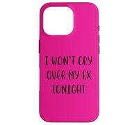 I won’t cry over my ex tonight Funny Idea White Lie Party Case for iPhone 16 Pro