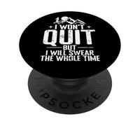 I Won’t Quit But I Will Swear The Whole Time PopSockets Adhesive PopGrip