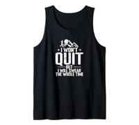 I Won’t Quit But I Will Swear The Whole Time Tank Top