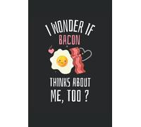 I Wonder If Bacon Thinks About Me Too? Kawaii Notepad: Kawaii Ruled Composition Notebook for Bacon Lovers