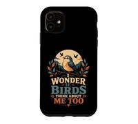 I Wonder If Birds Think About Me Too Funny Bird Watching Case for iPhone 11