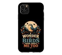 I Wonder If Birds Think About Me Too Funny Bird Watching Case for iPhone 11 Pro Max